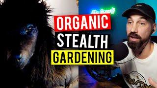 Organic Outdoor Gardening (Stealth Style)(Garden Talk #96)