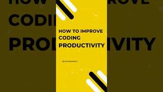 how to improve coding productivity