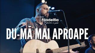 Du-mă mai aproape - Filadelfia Music (Live Session)