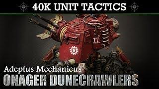 Adeptus Mechanicus ONAGER DUNECRAWLER Tactics & Unit Showcase 8th Edition