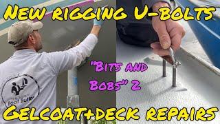 Rigging U-bolts, Gelcoat Repairs, Deck Repairs, Bits and Bobs part two (Project Lottie Ep19)