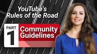 Community Guidelines: YouTube’s Rules of the Road (Part 1)