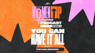 The WomenUP Episode 04 - You Can Have It All