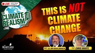 LA Fires NOT Caused by Climate Change - The Climate Realism Show #140