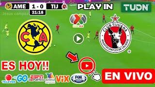 América vs. Tijuana en vivo, donde ver, a que hora juega America vs. Tijuana PLAY IN Liga MX 2024