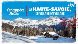 La Haute-Savoie, de village en village - Échappées belles