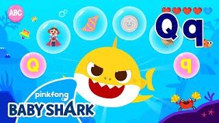 Alphabet Q - Learn ABCs with Baby Shark! | Phonics | Baby Shark Doo Doo Doo | Baby Shark Official