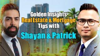 Golden Insights: Real Estate & Mortgage Tips with Shayan & Patrick