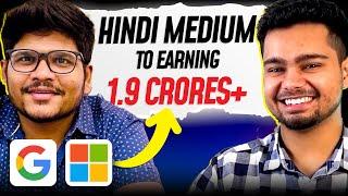 1.2LPA to 1.9CR! | Tier-3 College to Cracking Microsoft and Google from a Hindi medium Govt School