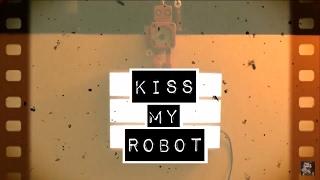 KISS MY ROBOT - Gaming Channel Trailer