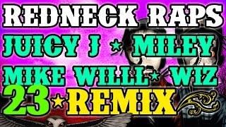 Redneck Souljers "Billy Ray" Mike WiLL Made-It -- 23 ft. Miley Cyrus, Juicy J & Wiz Khalifa (Remix)