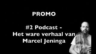 Promo: #02 Podcast - Het ware verhaal van Marcel Jeninga