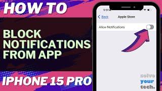 How to Block Notifications from App on iPhone 15 Pro