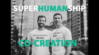 Superhumanship#29 - Co-Creation and Energy Exchange - Becoming a Better Human