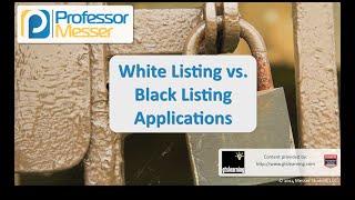 White Listing and Black Listing Applications - CompTIA Security+ SY0-401: 4.3