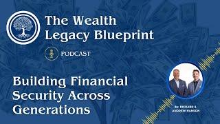 Building Financial Security Across Generations (EP 3)