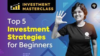 Top 5 Investment Strategies for Beginners | Investment Masterclass