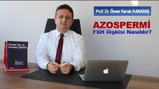 Azospermi FSH İlişkisi Nasıldır?- Prof. Dr. Ömer Faruk Karataş