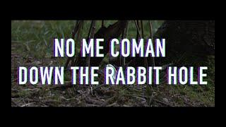 No Me Coman - Down The Rabbit Hole (Official Video)