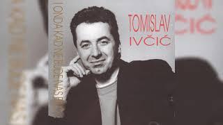 TOMISLAV IVČIĆ - VEČERAS JE NAŠA FEŠTA