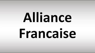 How to Pronounce Alliance Francaise