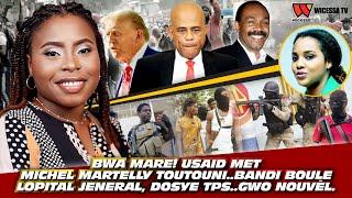 Bwa mare! USAID met Michel Martelly Toutouni..Bradley anba kòd..Dosye TPS..Gwo Nouvèl pou Dyaspora