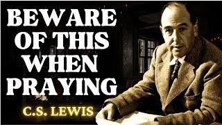 WARNING! When you Start praying Consistently, BEWARE OF THIS | C.S. Lewis 2024