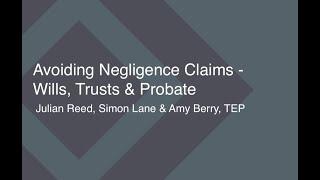 Avoiding Negligence Claims: Wills, Trusts & Probate - Julian Reed, Simon Lane & Amy Berry