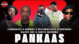 Scotts Maphuma, LeeMckrazy, 2woshort, Mellow & Sleazy - Pankaas Ft. Cowboii & Matute boy