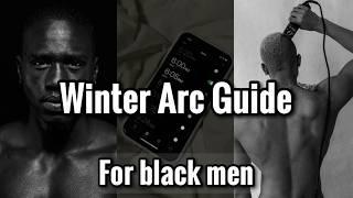 How to Start Your Winter Arc for Black Men / Full No BS Winter Arc Guide for Black Men