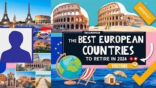 The Best European Countries to RETIRE In (2024)