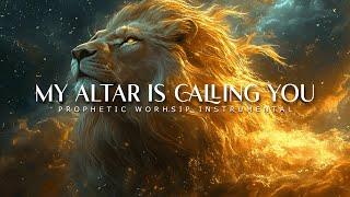 My Altar is Calling You : Powerful Prophetic Worship Music