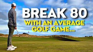 How you can BREAK 80 with an AVERAGE GOLF GAME!