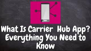 What Is Carrier Hub App Everything You Need to Know