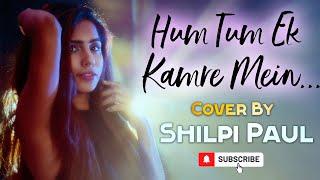 Hum Tum Ek Kamre Mein | Cover | Shilpi Paul | Lockdown Anthem | DJRawKing | KingGuru