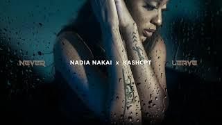 Nadia Nakai & Kash CPT - 'Never Leave' (Official Audio)