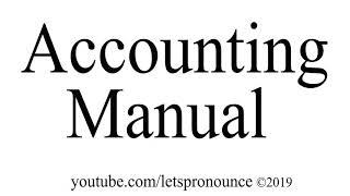 How to Pronounce Accounting Manual