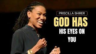 Priscilla Shirer - God Has His Eyes On You