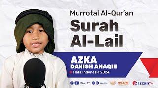 Hafidz Indonesia 2024 - Azka Danish Anaqie - QS. Al-Lail