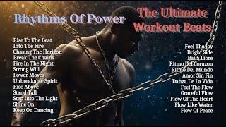 "RHYTHMS OF POWER : THE ULTIMATE WORKOUT BEATS" -- REMIX -- This music is ideal for exercising