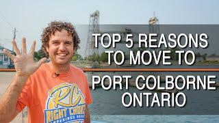 Top 5 Reasons To Move To Port Colborne Ontario