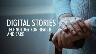 Digital stories: Technology for health and care