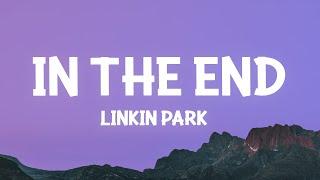 Linkin Park - In the End (Lyrics)