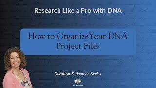 How to Organize Your DNA Project Files