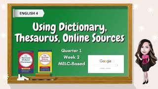 Using Resources such as Dictionary, Thesaurus and Online Sources | English 4-MELC-Based