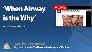 Airway Dentistry: Knowing the WHY behind treatment 