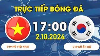 U19 NỮ VIỆT NAM - U19 NỮ HÀN QUỐC | TẤN CÔNG MÃN NHÃN, BÀN THẮNG QUÝ HƠN VÀNG