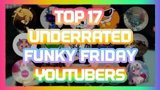 Top 17 Most Underrated Funky Friday Youtubers!