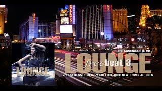 Lounge Freebeat 3 (22 Best of Smooth Jazzy Chill Out & Downbeat Tunes) Mixtape LAS VEGAS  (Full HD)