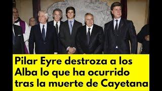 Pilar Eyre destroza a los Alba lo que ha ocurrido tras la muerte de Cayetana